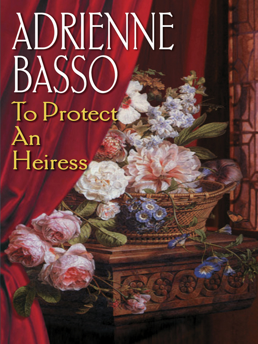 Title details for To Protect an Heiress by Adrienne Basso - Wait list